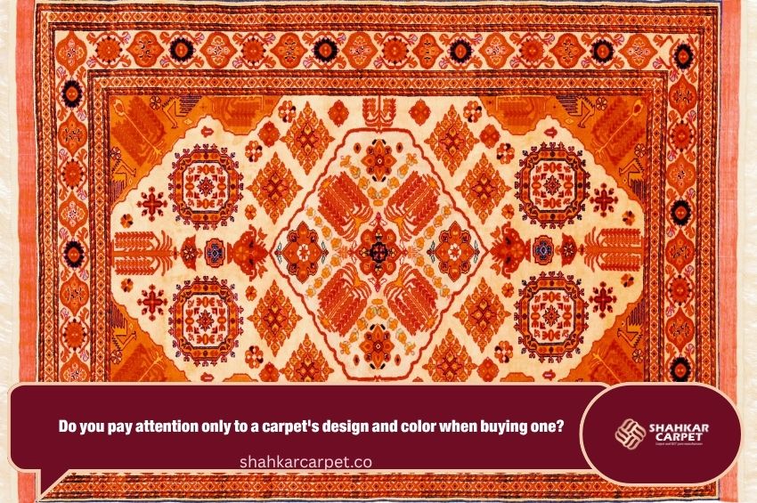 Do you pay attention only to a carpet's design and color when buying one?